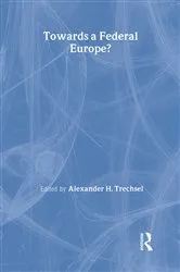 Book cover of Towards a Federal Europe by Alexander H. Trechsel