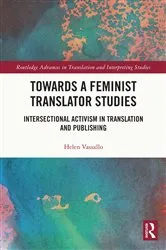 Book cover of Towards a Feminist Translator Studies by Helen Vassallo