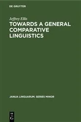 Book cover of Towards a General Comparative Linguistics by Jeffrey Ellis
