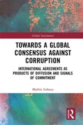 Book cover of Towards a Global Consensus Against Corruption by Mathis Lohaus