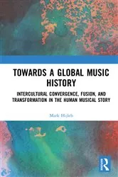 Book cover of Towards a Global Music History by Mark Hijleh