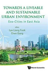 Book cover of Towards A Liveable And Sustainable Urban Environment: Eco-cities In East Asia by Liang Fook Lye