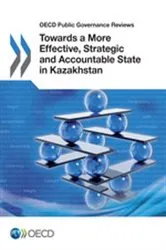Book cover of Towards a More Effective, Strategic and Accountable State in Kazakhstan by OECD Publishing
