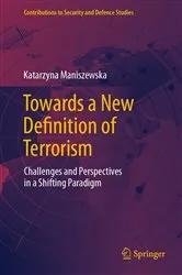Book cover of Towards a New Definition of Terrorism by Katarzyna Maniszewska