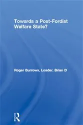 Book cover of Towards a Post-Fordist Welfare State? by Roger Burrows