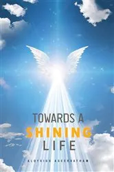 Book cover of Towards A Shining Life by Aloysius Aseervatham