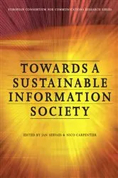 Book cover of Towards a Sustainable Information Society by Nico Carpentier