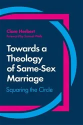 Book cover of Towards a Theology of Same-Sex Marriage by Clare Herbert