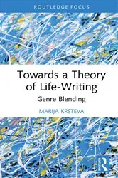 Book cover of Towards a Theory of Life-Writing by Marija Krsteva