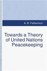 Book cover of Towards a Theory of United Nations Peacekeeping by A.B. Fetherston