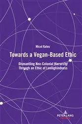 Book cover of Towards a Vegan-Based Ethic by Micol Kates