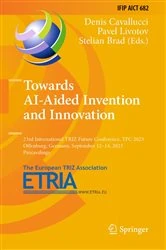 Book cover of Towards AI-Aided Invention and Innovation by Denis Cavallucci