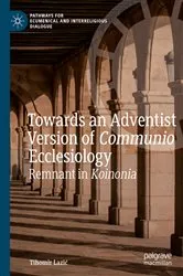 Book cover of Towards an Adventist Version of Communio Ecclesiology by Tihomir Lazić