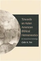 Book cover of Towards an Asian American Biblical Hermeneutics by Gale A. Yee