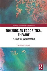 Book cover of Towards an Ecocritical Theatre by Mohebat Ahmadi