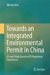 Book cover of Towards an Integrated Environmental Permit in China by Xiheng Chen
