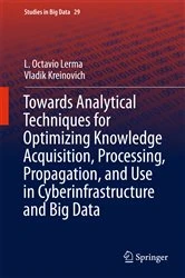 Book cover of Towards Analytical Techniques for Optimizing Knowledge Acquisition, Processing, Propagation, and Use in Cyberinfrastructure and Big Data by L. Octavio Lerma