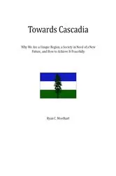 Book cover of Towards Cascadia by Ryan C. Moothart