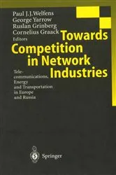 Book cover of Towards Competition in Network Industries by Paul J.J. Welfens