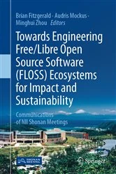 Book cover of Towards Engineering Free/Libre Open Source Software (FLOSS) Ecosystems for Impact and Sustainability by Brian Fitzgerald