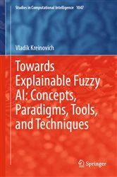 Book cover of Towards Explainable Fuzzy AI: Concepts, Paradigms, Tools, and Techniques by Vladik Kreinovich