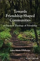 Book cover of Towards Friendship-Shaped Communities by Anne-Marie Ellithorpe