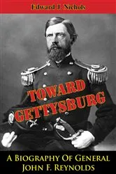 Book cover of Towards Gettysburg: A Biography Of General John F. Reynolds by Unknown