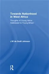 Book cover of Towards Nationhood in West Africa by William De Graft