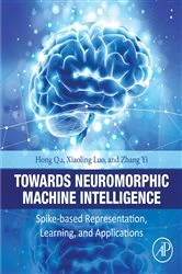 Book cover of Towards Neuromorphic Machine Intelligence by Hong Qu Ph.D.