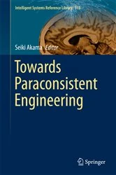 Book cover of Towards Paraconsistent Engineering by Seiki Akama