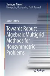 Book cover of Towards Robust Algebraic Multigrid Methods for Nonsymmetric Problems by James Lottes