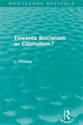 Book cover of Towards Socialism or Capitalism? (Routledge Revivals) by Leon Trotsky