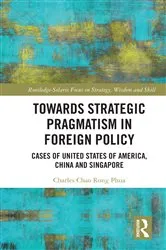 Book cover of Towards Strategic Pragmatism in Foreign Policy by Charles Chao Rong Phua