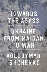 Book cover of Towards the Abyss by Volodymyr Ishchenko