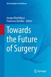 Book cover of Towards the Future of Surgery by Jacopo Martellucci