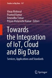 Book cover of Towards the Integration of IoT, Cloud and Big Data by Vinay Rishiwal
