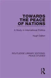 Book cover of Towards the Peace of Nations by Hugh Dalton