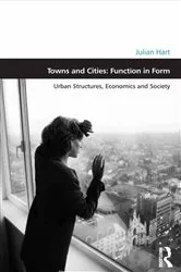 Book cover of Towns and Cities: Function in Form by Julian Hart
