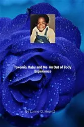 Book cover of Toxemia, Baby and Me An Out of Body Experience by Hewitt, Lorrie, O