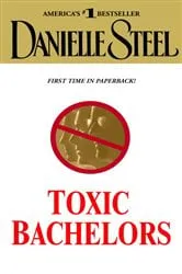 Book cover of Toxic Bachelors by Danielle Steel