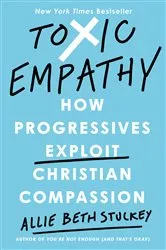 Book cover of Toxic Empathy by Allie Beth Stuckey
