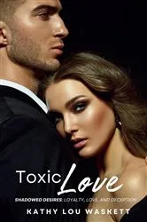 Book cover of Toxic Love: Shadowed Desires by Kathy Lou Waskett