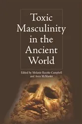 Book cover of Toxic Masculinity in the Ancient World by Melanie Racette-Campbell