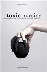 Book cover of Toxic Nursing, Second Edition by Cheryl Dellasega