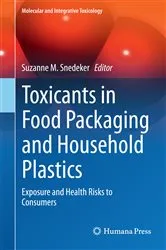 Book cover of Toxicants in Food Packaging and Household Plastics by Suzanne M. Snedeker
