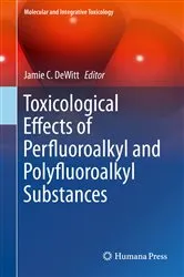 Book cover of Toxicological Effects of Perfluoroalkyl and Polyfluoroalkyl Substances by Jamie C. DeWitt