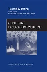 Book cover of Toxicology Testing, An Issue of Clinics in Laboratory Medicine by Bissell MD, PhD, MPH, Michael G.