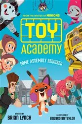 Book cover of Toy Academy: Some Assembly Required (Toy Academy #1) by Brian Lynch