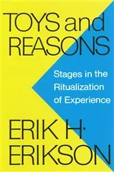 Book cover of Toys and Reasons: Stages in the Ritualization of Experience by Erik H. Erikson