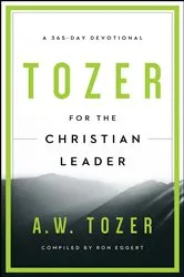 Book cover of Tozer for the Christian Leader (2nd ed.) by A W Tozer
